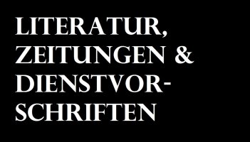 Literatur, Zeitungen, Dienstvorschriften