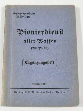 "Pionierdienst aller Waffen - Ergänzungsheft zur H. Dv. 316" 1941, DIN A6, 105 Seiten, gebraucht