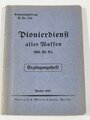 "Pionierdienst aller Waffen - Ergänzungsheft zur H. Dv. 316" 1941, DIN A6, 105 Seiten, gebraucht