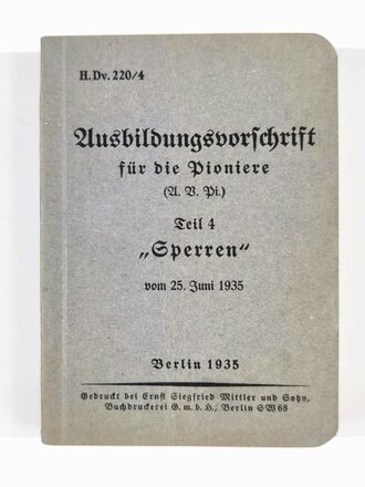 H.Dv.220/4 "Ausbildungsvorschrift für die Pioniere Teil 4 Sperren vom 25. Juli 19354", DIN A, 484 Seiten, gebraucht