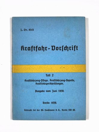 L. Dv. 83/2 "Kraftfahr-Vorschrifte Teil 2 Kraftfahrzeug-Pflege, -Apelle -geräteprüfungen, 1939, DIN A6, 56 Seiten, gebraucht