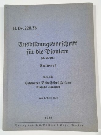 H.Dv.220/5b "Ausbildungsvorschrift für die Pioniere" Teil 5b Schwerer Behelfsbrückenbau, datiert 1938, 102 Seiten