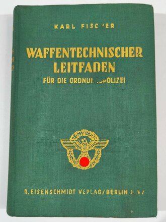 Polizei III.Reich " Waffentechnischer Leitfaden für die Ordnungspolizei" datiert 1941. Komplett, gebraucht, stockfleckig, 488 Seiten