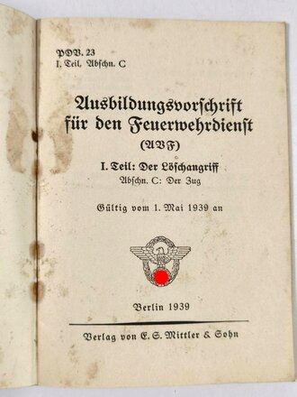 PDV. 23 "Ausbildungsvorschrift für den Feuerwehrdienst" I Teil: Der Löschangriff , datiert 1939, A6, 23 Seiten. fleckig