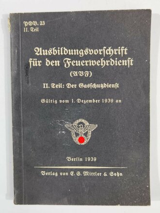 PDV. 23 "Ausbildungsvorschrift für den Feuerwehrdienst" II Teil: Der Gasschutzdienst, datiert 1939, A6, 111 Seiten. Einband lose