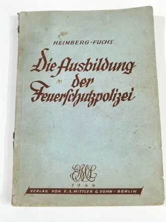 "Die Ausbildung der Feuerschutzpolizei", datiert 1944, 175 Seiten, A5, Einband löst sich