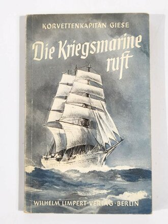 "Die Kriegsmarine ruft", Korvettenkapitän Giese, Berlin 1941, 85 Seiten