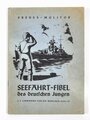 "Seefahrt-Fibel des deutschen Jungen", Preuss-Molitor, Berlin 1941, 96 Seiten