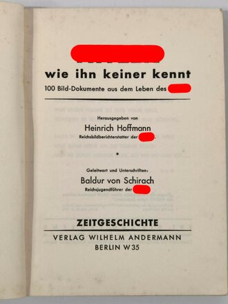 "Hitler wie ihn keiner kennt", 100 Bild Dokumente aus dem Leben des Führers, Hrsg. Heinrich Hoffmann, Berlin 1935, 96 Seiten
