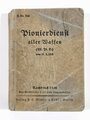 "Pionierdienst aller Waffen", vom 11.2..1935, Nachdruck Berlin 1936, 444 Seiten, DIN A6