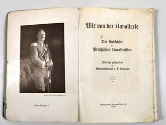 "Wir von der Kavallerie" Die Geschichte der Preußischen Kavalleristen, Berlin 1913, Generalleutnant z.D. Litzmann, 220 Seiten