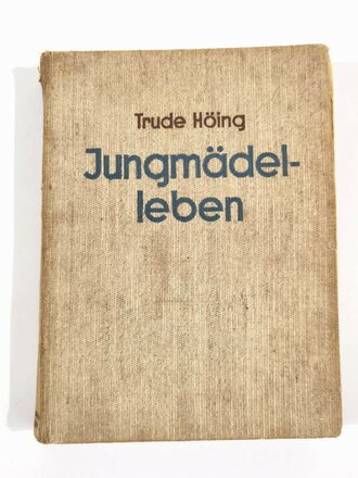 "Jungmädelleben", Trude Höing, Ein Jahrbuch für 8-14 jährige Mädel, 2. Band, Leipzig,159 Seiten, Bindung löst sich teilweise