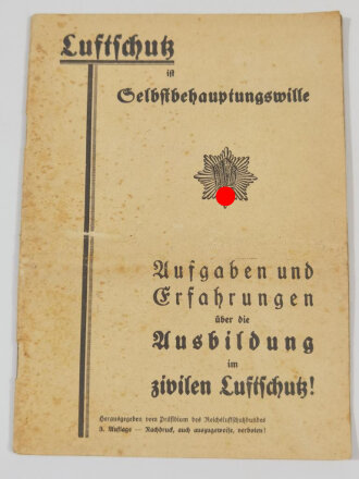 "Luftschutz ist Selbstbehauptungswille" Aufgaben und Erfahrungen über die Ausbildung im zivilen Luftschutz! mit 29 Seiten