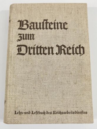 "Bausteine zum Dritten Reich" Lehr- und Lesebuch des Reichsarbeitsdienstes, datiert 1936, 634 Seiten, ca. DIN A5