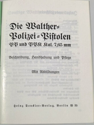 REPRODUKTION "Die Walther-Polizeipistolen PP u. PPK - Kal. 7,65mm ", 32 Seiten, falsch herum gebunden, DIN A6