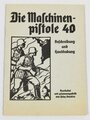 REPRODUKTION "Die Maschinenpistole 40 ", 21 Seiten, DIN A6