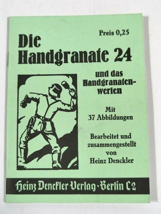 REPRODUKTION "Die Handgranate 24 und das Handgranatenwerfen", 29 Seiten, DIN A6