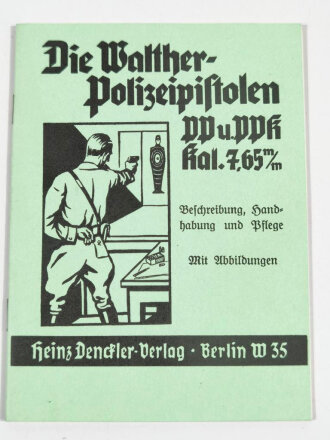 REPRODUKTION "Die Walther-Polizeipistolen PP u. PPK - Kal. 7,65mm ", 32 Seiten, DIN A6