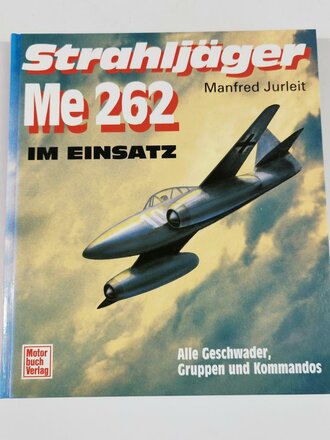 "Strahljäger Me 262 - Im Einsatz" 200 Seiten, ca. DIN A4, gebraucht