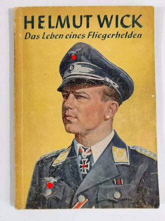 "Helmut Wick - Das Leben eines Fliegerhelden",...