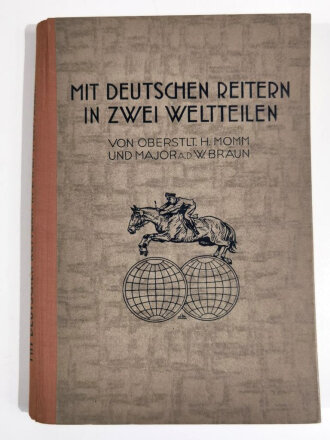 "Mit deutschen Reitern in zwei Weltteilen" datiert 1942, 200 Seiten, gebraucht, über DIN A5