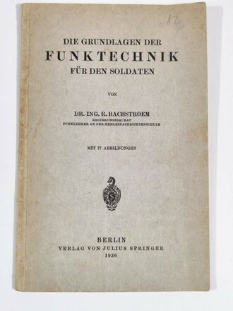 "Die Grundlagen der Funktechnik für den Soldaten" Berlin 1936 mit 47 Seiten