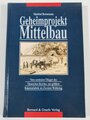 "Geheimprojekt Mittelbau - vom zentralen Öllager des Deutschen Reiches zur größten Rakatenfabrik im 2. Weltkreig", über DIN A5, 238 Seiten, gebraucht