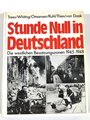 "Stunde Null In Deutschland - Die westlichen Besatzungszonen 1945-1948", über DIN A4, 368 Seiten, gebraucht