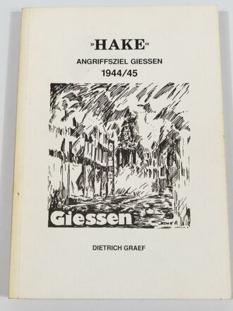 "Hake - Angriffsziel Giessen 1944/45", über DIN A5, 199 Seiten, gebraucht