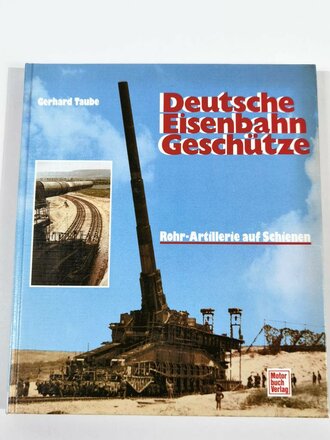 "Deutsche Eisenbahn Geschütze - Rohr-Artillerie auf Schienen", über DIN A4, ca. 180 Seiten, gebraucht