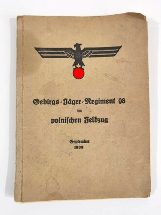 "Gebirgs-Jäger-Regiment 98 im polnischen Feldzug" September 1939, 83 Seiten, stark gebraucht, Einband teilweise lose u. fleckig