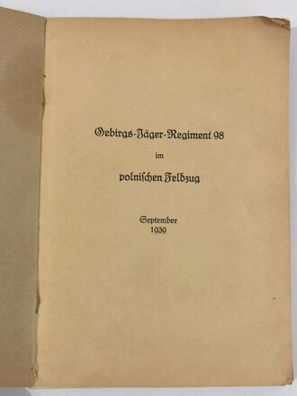 "Gebirgs-Jäger-Regiment 98 im polnischen Feldzug" September 1939, 83 Seiten, stark gebraucht, Einband teilweise lose u. fleckig