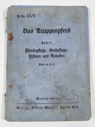 H.Dv.11/1 "Das Truppenpferd"  Heft 1: Pferdepflege, Stallpflege, Füttern und Tränken, Berlin 1937, 68 Seiten, stark gebraucht