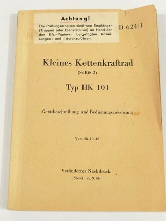 D 624/1 " Kleines Kettenkraftrad / SdHfz2) Typ HK 101" Gerätbeschreibung und Bedienungsanweisung vom 28.10.42 mit 86 Seiten plus 109 Bildern im Anhang.