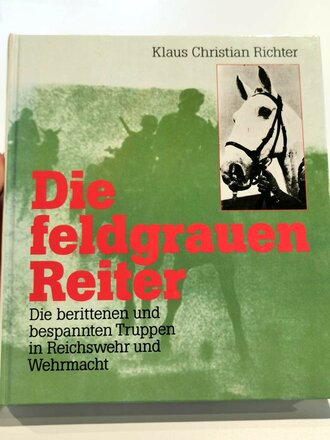 "Die feldgrauen Reiter - Die berittenen und...