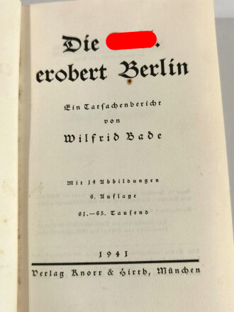 "Die S.A. erobert Berlin", Wilfrid Bade, 6.Auflage, München, 1941, 261 Seiten, Einband leicht beschädigt, Wasserflecken