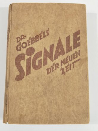 "Signale der Neuen Zeit 25 ausgewählte Reden Dr. Goebbels", München, 1934, 362 Seiten, Einband leicht beschädigt