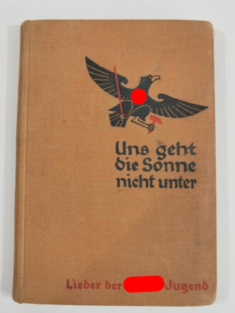 "Uns geht die Sonne nie unter Lieder der Hitler Jugend", Köln, 1934 150 Seiten