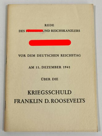 "Rede des Führers und Reichskanzlers Adolf Hitler vor dem dt. Reichstag am 11. Dezember 1941 über die Kriegsschuld Franklin D. Roosevelts, 41 Seiten, DIN A5