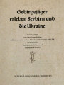 "Gebirgsjäger erleben Serbien und die Ukraine", München, 1942, Bildband, teils farbig Abbildungen, unter A4