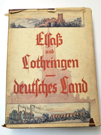 "Elsaß und Lothringen Deutsches Land", Berlin, 1942, 323 Seiten, unter A4,gebraucht, Einband rissig