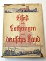 "Elsaß und Lothringen Deutsches Land", Berlin, 1942, 323 Seiten, unter A4,gebraucht, Einband rissig