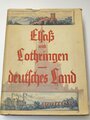 "Elsaß und Lothringen Deutsches Land", Berlin, 1942, 324 Seiten, unter A4, gebraucht