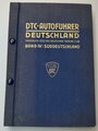 "DTC-Autoführer Deutschland Handbuch 1933 des dt. Touring-Club Band IV: Süddeutschland", 552 Seiten