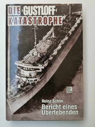 "Die Gustloff Katastrophe Bericht eines Überlebenden", Heinrich Schön, Stuttgart, 1994, 515 Seiten