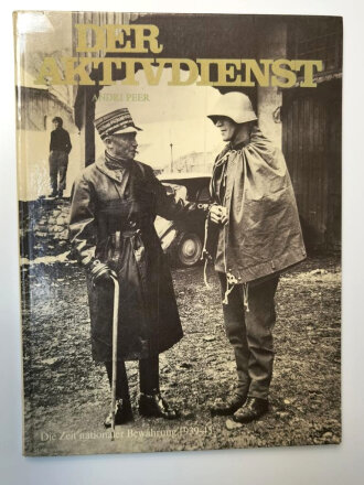 "Der Aktivdienst Die Zeit nationaler Bewährung 1939-45", Andri Peer, 95 Seiten, leicht gebraucht, ex-Bibliotheksexemplar