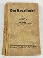 "Der Kavallerist", von Benarth, von Blücher, 3.Aufl., Berlin, 1934, 414 Seiten, unter DIN A5, Einband beschädigt, stark gebraucht