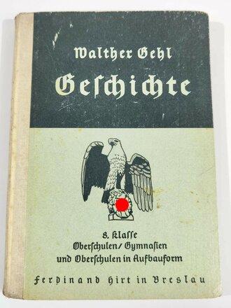 "Geschichte 8. Klasse Oberschulen/Gymnasien", Walther Gehl, Breslau, 1940, 258 Seiten