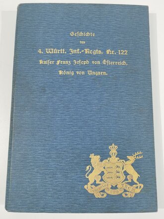  "Geschichte des 4. Württembergischen Inf.-Regiments Nr. 122 Kaiser Franz Joseph von Österreich König von Ungarn 1806-1906", Heilbronn, 1906, 239 Seiten, Übersichtskarten Anhänge 