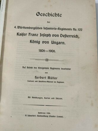  "Geschichte des 4. Württembergischen Inf.-Regiments Nr. 122 Kaiser Franz Joseph von Österreich König von Ungarn 1806-1906", Heilbronn, 1906, 239 Seiten, Übersichtskarten Anhänge 